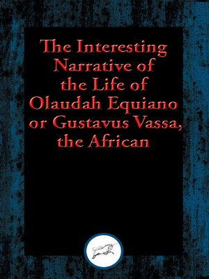 cover image of The Interesting Narrative of the Life of Olaudah Equiano, or Gustavus Vassa, the African